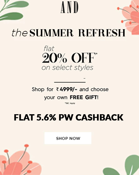 THE SUMMER REFRESH | Flat 20% Off + Free Gift On Purchase Of Rs.4999 & And Above